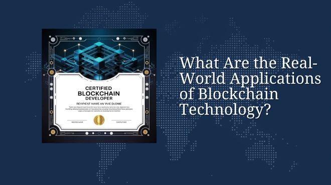 What Are the Real-World Applications of Blockchain Technology?